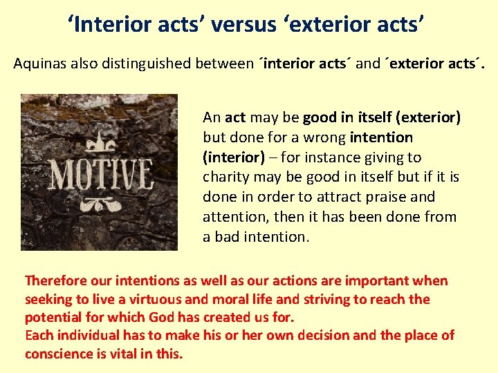 ‘Interior acts’ versus ‘exterior acts’ Aquinas also distinguished between ´interior acts´ and ´exterior acts´.