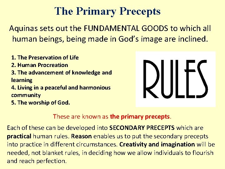 The Primary Precepts Aquinas sets out the FUNDAMENTAL GOODS to which all human beings,