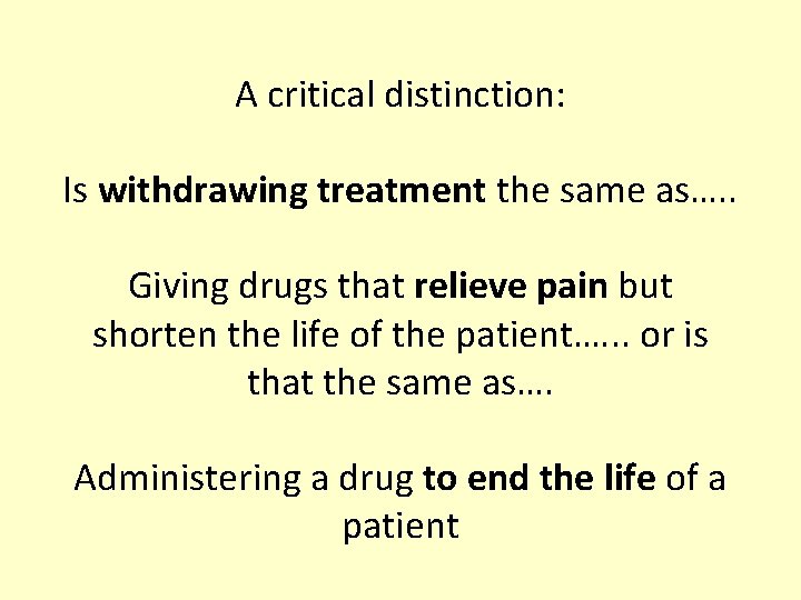 A critical distinction: Is withdrawing treatment the same as…. . Giving drugs that relieve
