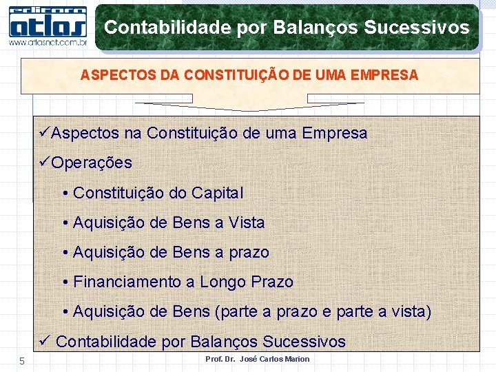 Contabilidade por Balanços Sucessivos ASPECTOS DA CONSTITUIÇÃO DE UMA EMPRESA üAspectos na Constituição de