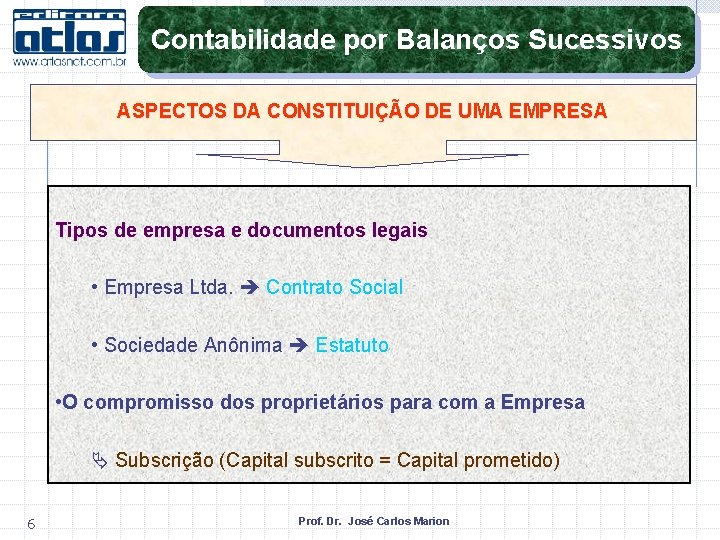 Contabilidade por Balanços Sucessivos ASPECTOS DA CONSTITUIÇÃO DE UMA EMPRESA Tipos de empresa e