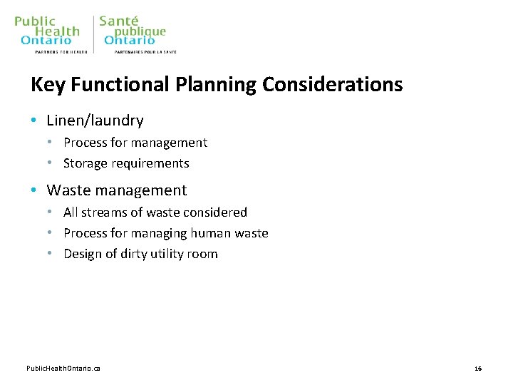Key Functional Planning Considerations • Linen/laundry • Process for management • Storage requirements •