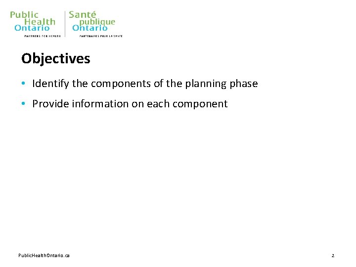 Objectives • Identify the components of the planning phase • Provide information on each