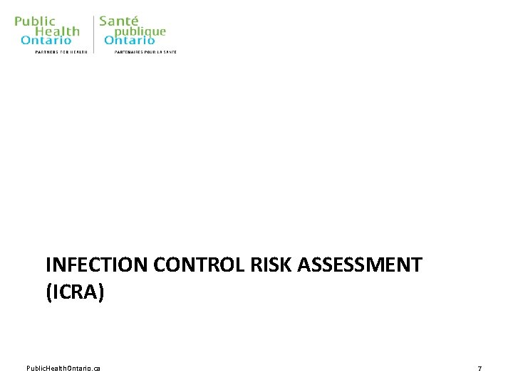 INFECTION CONTROL RISK ASSESSMENT (ICRA) Public. Health. Ontario. ca 7 