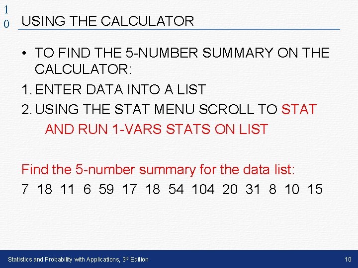 . 1 0 USING THE CALCULATOR • TO FIND THE 5 -NUMBER SUMMARY ON