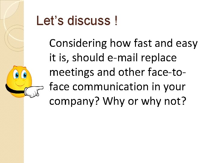 Let’s discuss ! Considering how fast and easy it is, should e-mail replace meetings