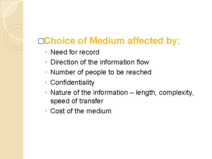 �Choice ◦ ◦ ◦ of Medium affected by: Need for record Direction of the