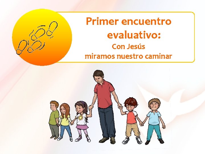 Primer encuentro evaluativo: Con Jesús miramos nuestro caminar 