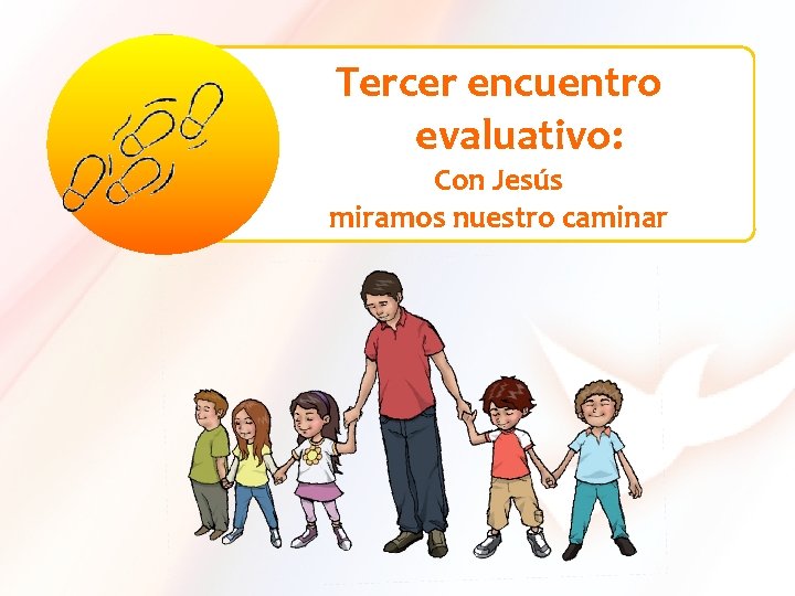 Tercer encuentro evaluativo: Con Jesús miramos nuestro caminar 