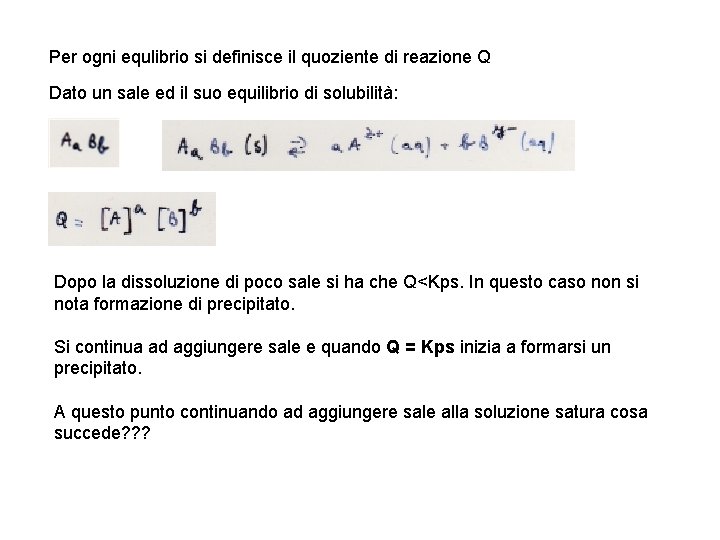 Per ogni equlibrio si definisce il quoziente di reazione Q Dato un sale ed