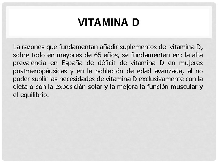 VITAMINA D La razones que fundamentan añadir suplementos de vitamina D, sobre todo en