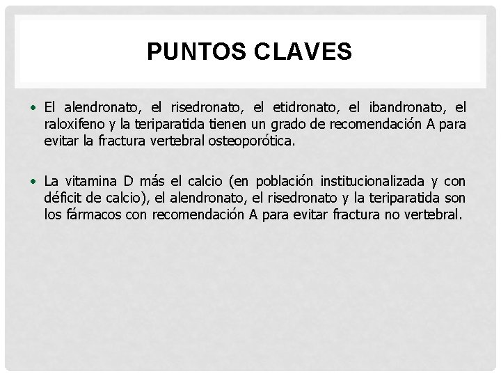 PUNTOS CLAVES • El alendronato, el risedronato, el etidronato, el ibandronato, el raloxifeno y