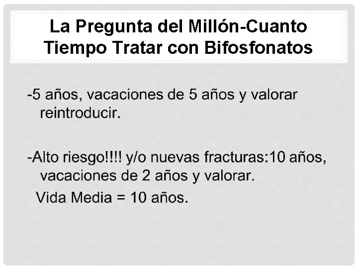 La Pregunta del Millón-Cuanto Tiempo Tratar con Bifosfonatos 