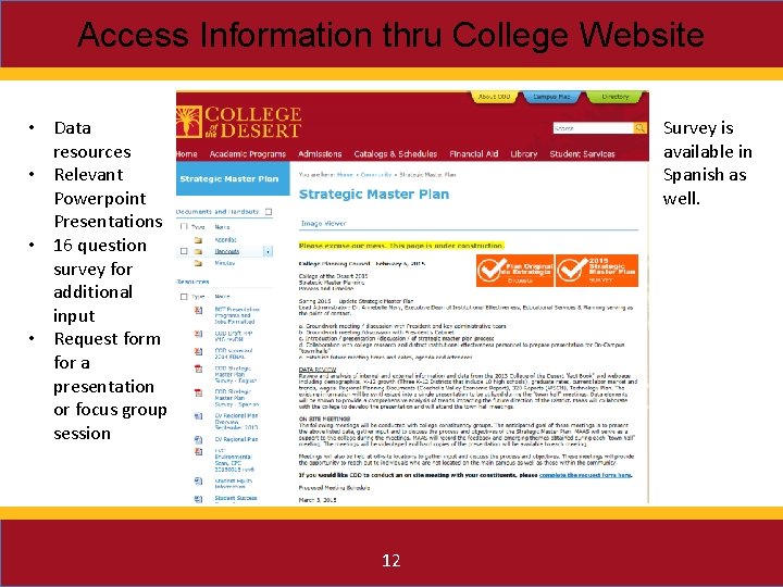 Access Information thru College Website Survey is available in Spanish as well. • Data