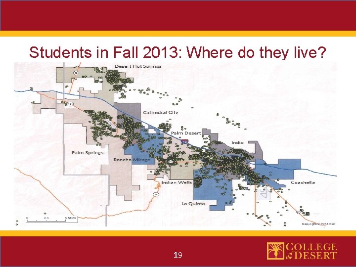 Students in Fall 2013: Where do they live? 19 