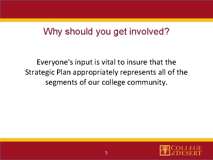 Why should you get involved? Everyone's input is vital to insure that the Strategic