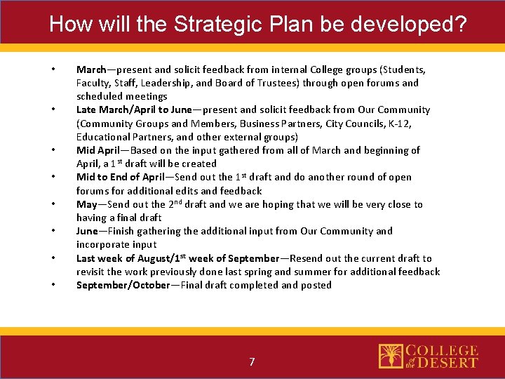How will the Strategic Plan be developed? • • March—present and solicit feedback from