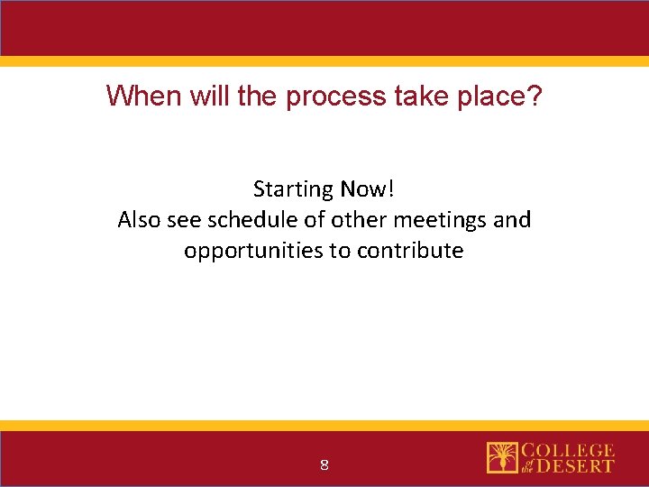 When will the process take place? Starting Now! Also see schedule of other meetings