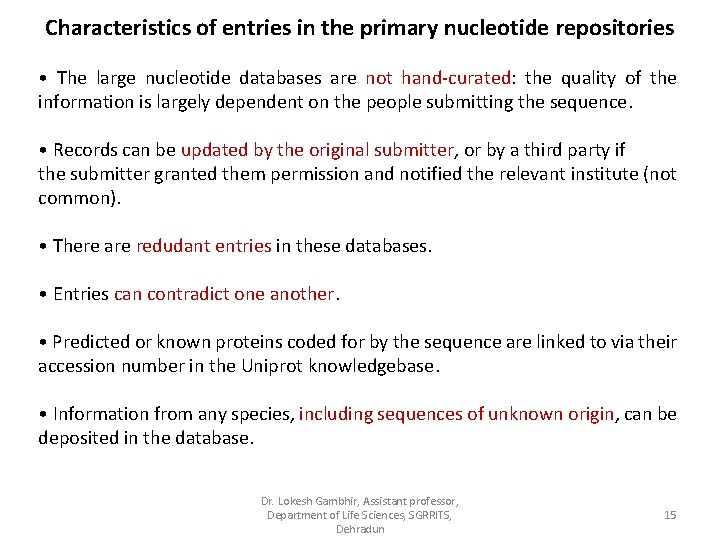 Characteristics of entries in the primary nucleotide repositories • The large nucleotide databases are