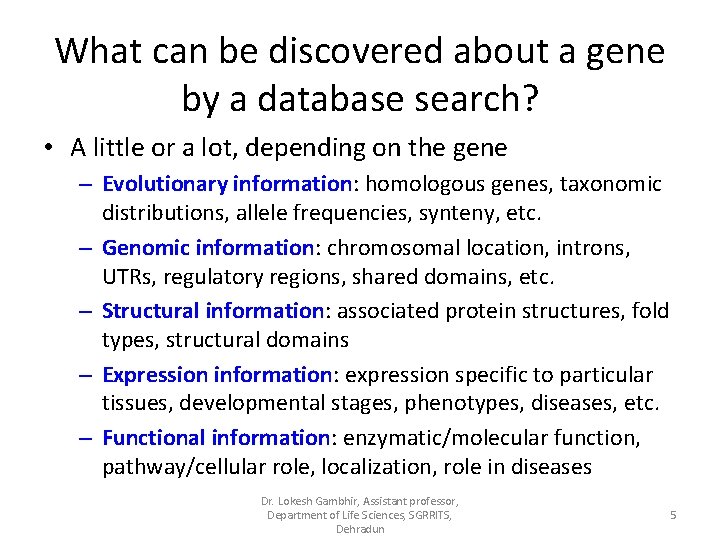 What can be discovered about a gene by a database search? • A little
