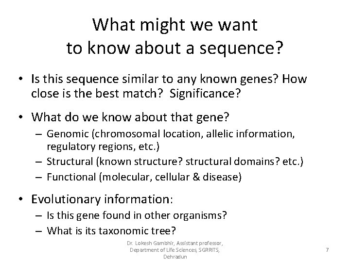 What might we want to know about a sequence? • Is this sequence similar