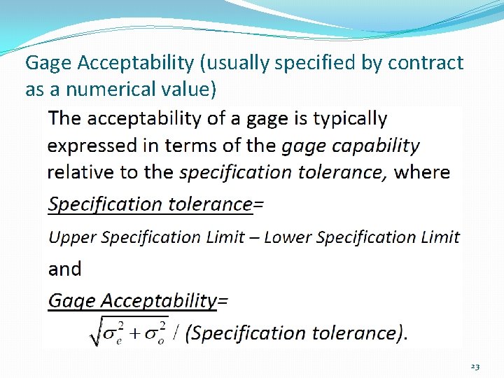 Gage Acceptability (usually specified by contract as a numerical value) 23 