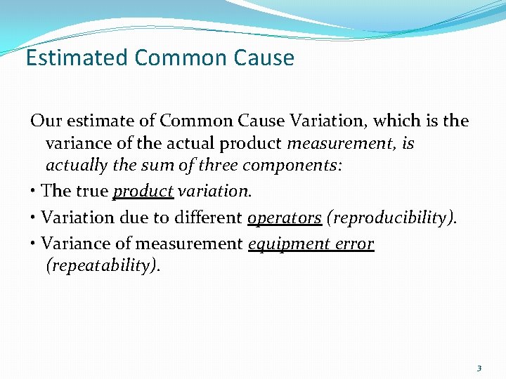 Estimated Common Cause Our estimate of Common Cause Variation, which is the variance of