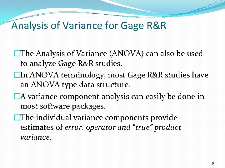 Analysis of Variance for Gage R&R �The Analysis of Variance (ANOVA) can also be