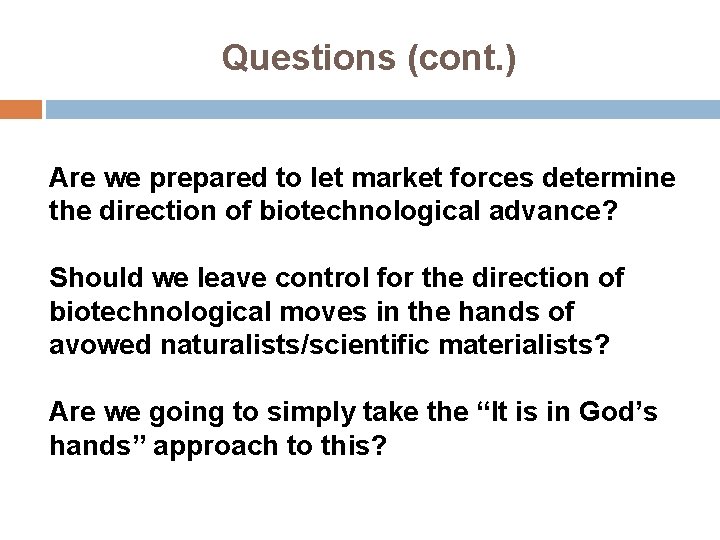 Questions (cont. ) Are we prepared to let market forces determine the direction of