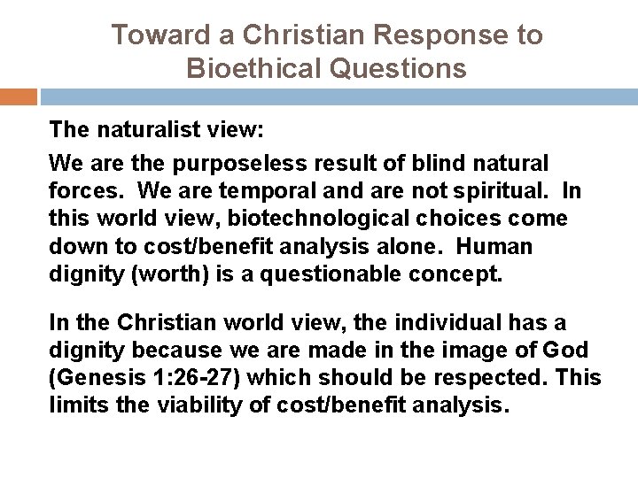 Toward a Christian Response to Bioethical Questions The naturalist view: We are the purposeless