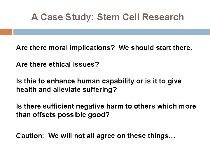 A Case Study: Stem Cell Research Are there moral implications? We should start there.