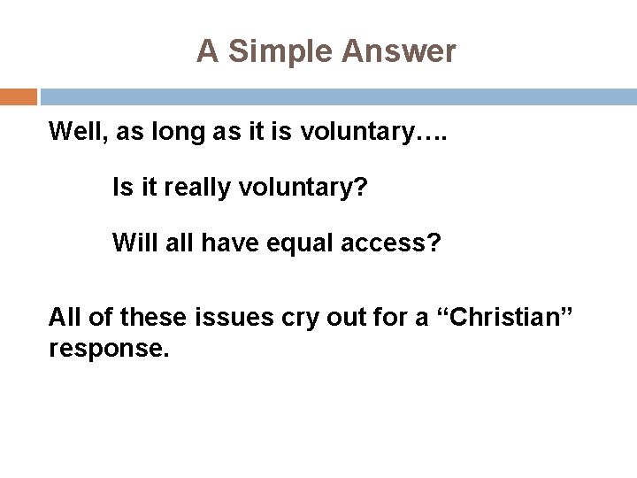 A Simple Answer Well, as long as it is voluntary…. Is it really voluntary?