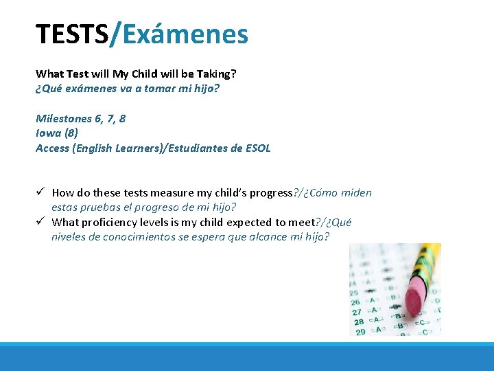 TESTS/Exámenes What Test will My Child will be Taking? ¿Qué exámenes va a tomar