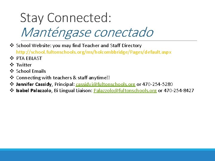Stay Connected: Manténgase conectado v School Website: you may find Teacher and Staff Directory