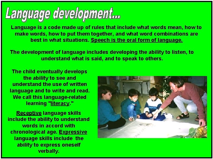 Language is a code made up of rules that include what words mean, how