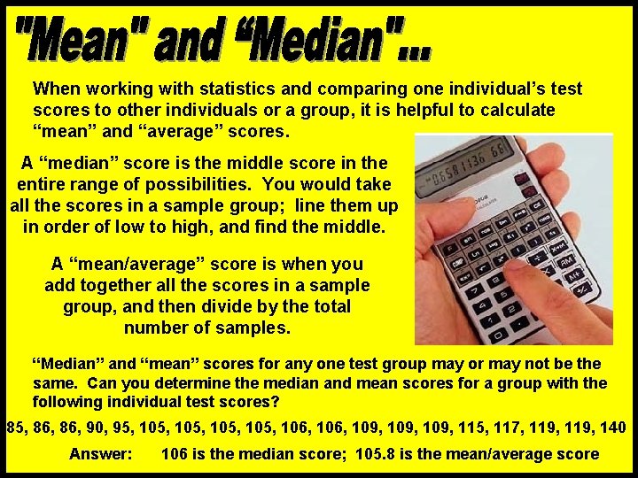 When working with statistics and comparing one individual’s test scores to other individuals or