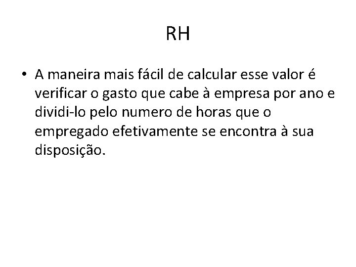 RH • A maneira mais fácil de calcular esse valor é verificar o gasto