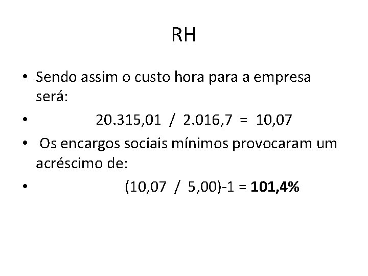 RH • Sendo assim o custo hora para a empresa será: • 20. 315,