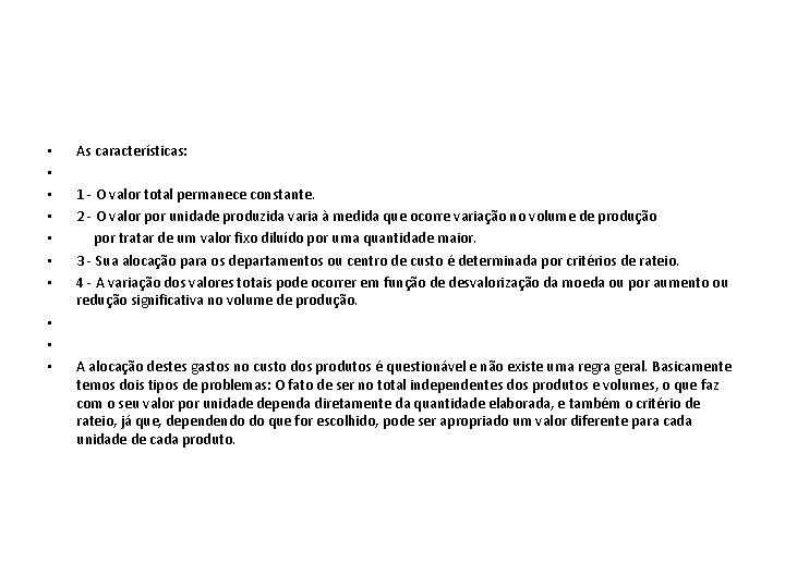  • • • As características: 1 - O valor total permanece constante. 2