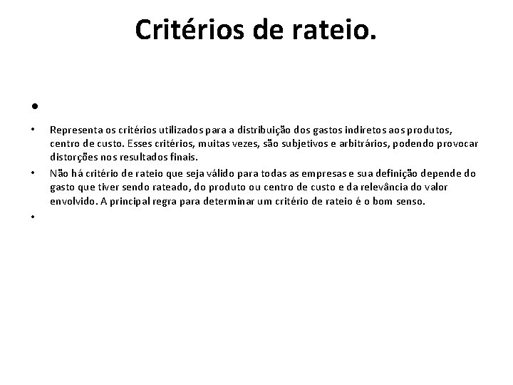 Critérios de rateio. • • • • Representa os critérios utilizados para a distribuição