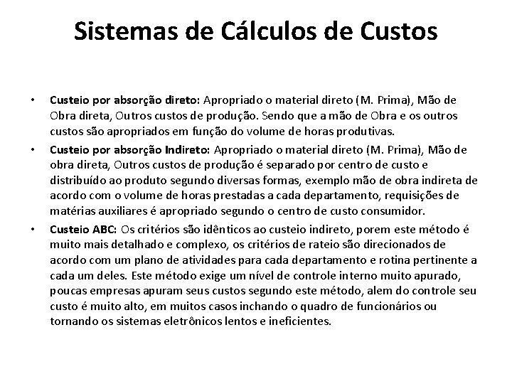 Sistemas de Cálculos de Custos • • • Custeio por absorção direto: Apropriado o