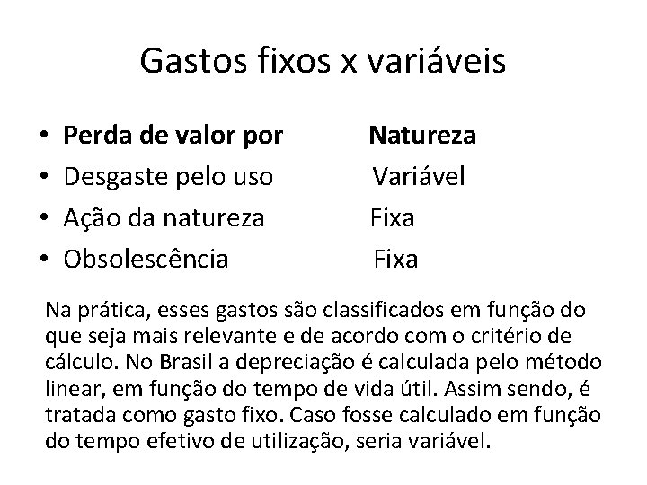 Gastos fixos x variáveis • • Perda de valor por Natureza Desgaste pelo uso