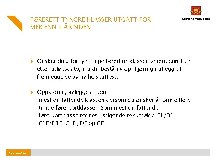 FØRERETT TYNGRE KLASSER UTGÅTT FOR MER ENN 1 ÅR SIDEN ● Ønsker du å