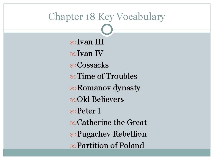 Chapter 18 Key Vocabulary Ivan III Ivan IV Cossacks Time of Troubles Romanov dynasty