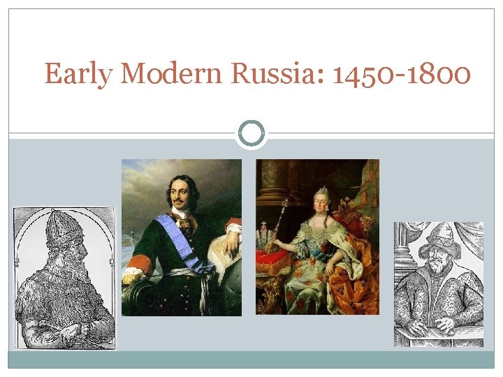 Early Modern Russia: 1450 -1800 