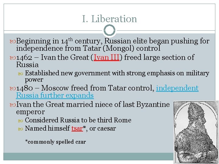 I. Liberation Beginning in 14 th century, Russian elite began pushing for independence from