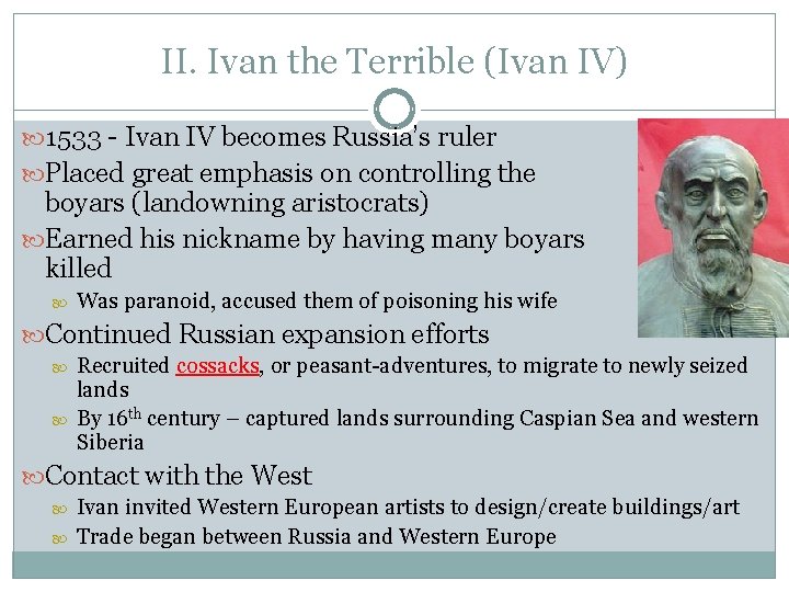 II. Ivan the Terrible (Ivan IV) 1533 - Ivan IV becomes Russia’s ruler Placed