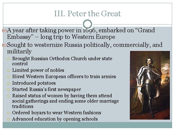 III. Peter the Great A year after taking power in 1696, embarked on “Grand