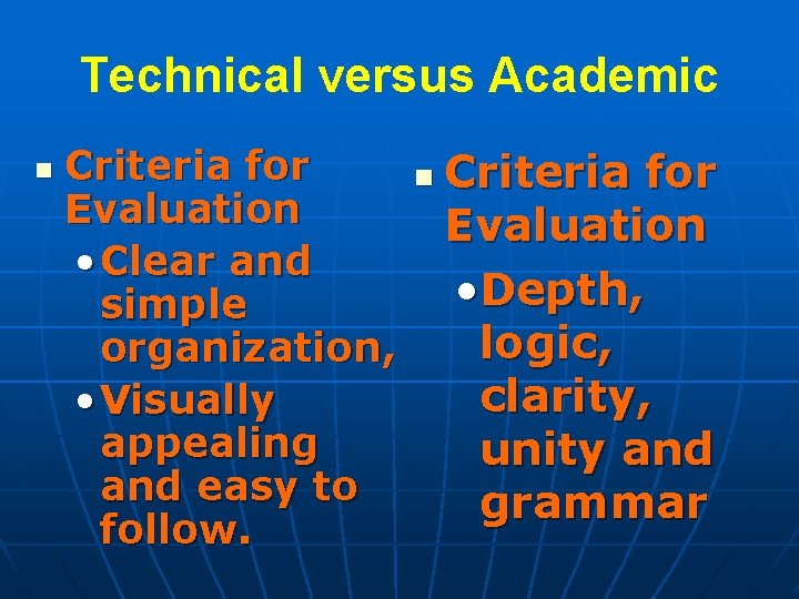 Technical versus Academic n Criteria for Evaluation • Clear and simple organization, • Visually