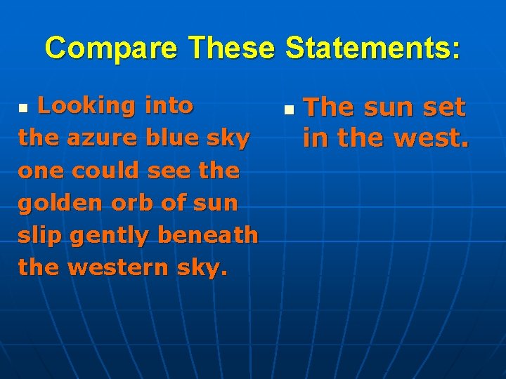 Compare These Statements: Looking into the azure blue sky one could see the golden